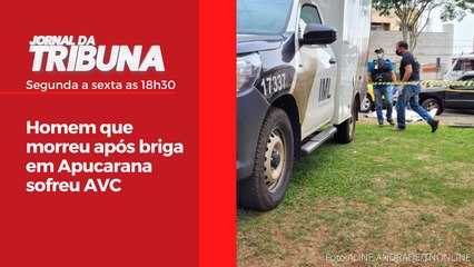 Homem que morreu após briga em Apucarana sofreu AVC