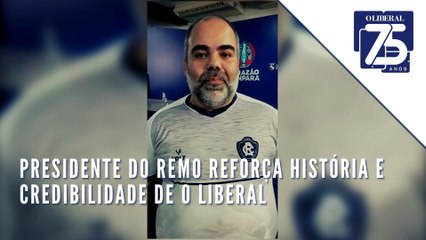 Presidente do Remo reforça história e credibilidade de O Liberal