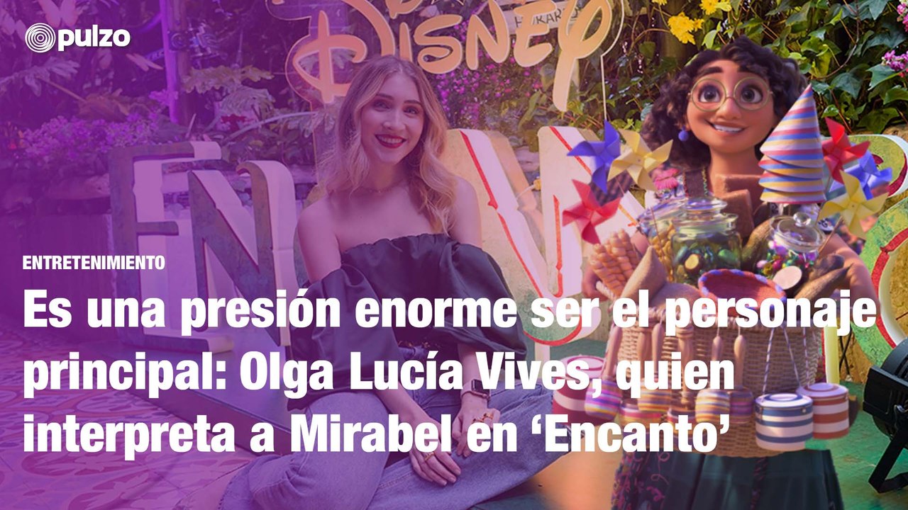 Es una presión ser el personaje principal: Olga Lucía Vives, voz de Mirabel en ‘Encanto’ | Pulzo