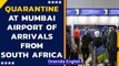 South Africa arrivals to undergo quarantine & genome sequencing at Mumbai airport | Oneindia News