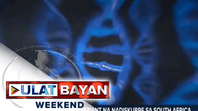 OMICRON COVID-19 variant na nadiskubre sa South Africa, idineklara nang variant of concern ng WHO; Expansion ng travel ban sa iba pang bansa na may local cases ng OMICRON, pinag-aaralan na