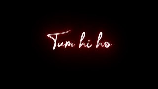 Tum_Hi_Ho_Song_WhatsApp_Status_||_Black_ScreenLyrics_||_Hindi_Song_||_@AK_PADAIPPUGAL_.(720p)