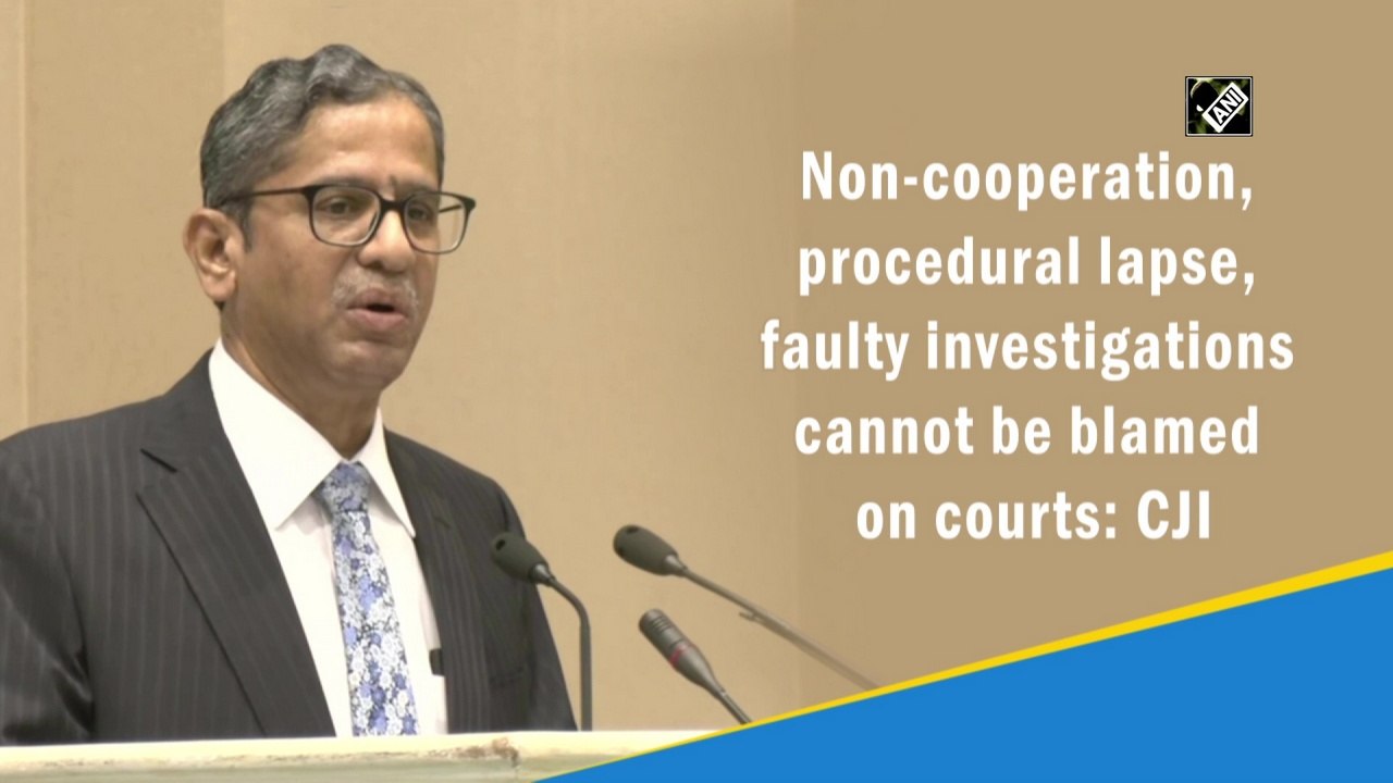 Non-cooperation, procedural lapse, faulty investigations cannot be blamed on courts: CJI