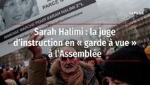 Sarah Halimi : la juge d'instruction en « garde vue » à l'Assemblée