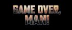 GAME OVER MAN! (2018) Bande Annonce VF - HD
