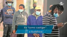 Sudáfrica sufre el señalamiento internacional ante variante Omicron