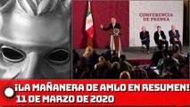 ¡La Mañanera de AMLO en Resumen! - 11 de marzo de 2020