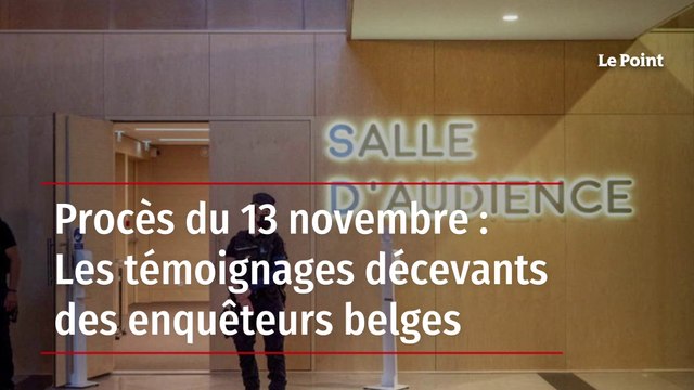 Procès du 13 novembre : Les témoignages décevants des enquêteurs belges