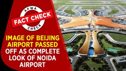 Fact Check Video: Image of Beijing airport passed off as complete look of Noida airport