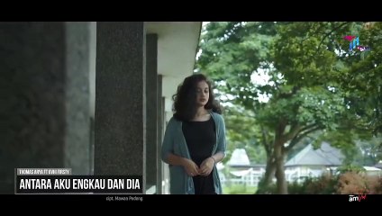 ANTARA AKU ENGKAU DAN DIA - Thomas Arya feat Ovhi Firsty