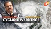 IMD Sounds Cyclone Warning In BoB, Heavy Rain Likely In Odisha & Andhra