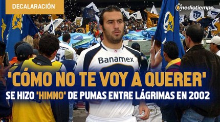 ‘¿Cómo no te voy a querer?’, el cántico de Pumas que se consolidó entre lágrimas