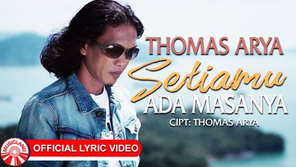 Thomas Arya - Setiamu Ada Masanya [Official Lyric Video HD]