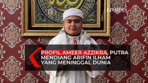 Profil Ameer Azzikra, Putra Mendiang Ustaz Arifin Ilham yang Meninggal Dunia