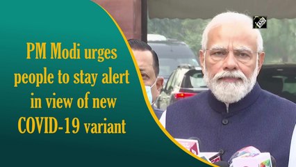 PM Modi urges people to stay alert in view of new Covid-19 variant