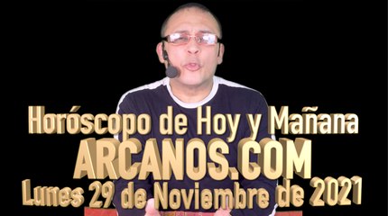 Horóscopo de Hoy y Mañana - ARCANOS.COM - Lunes 29 de Noviembre de 2021