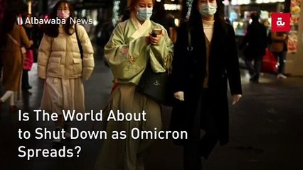 Is The World About to Shut Down as Omicron Spreads?