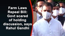 Govt scared of holding discussion: Rahul Gandhi on repeal of farm laws