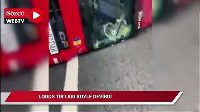Çatalca'da lodos TIR'ları böyle devirdi
