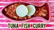Tuna fish curry | Fish curry | Tuna fish | How to make fish curry | Hyderabadi food channel
