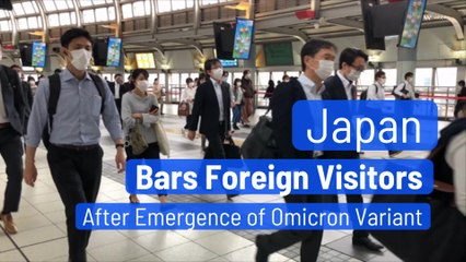 Japan Bars Foreign Visitors After Emergence of Omicron Variant