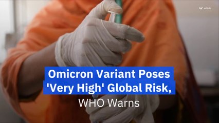 Omicron Variant Poses 'Very High' Global Risk, WHO Warns