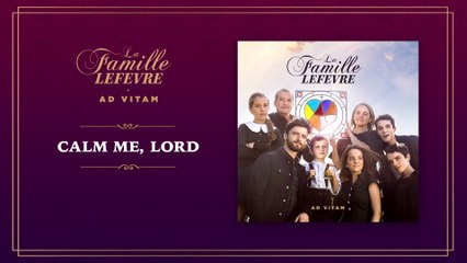 La Famille Lefèvre - Calm Me, Lord