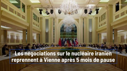 Les négociations sur le nucléaire iranien reprennent à Vienne après 5 mois de pause
