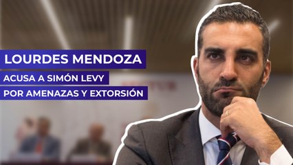 Lourdes Mendoza acusa a Simón Levy por amenazas y extorsión