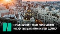 España confirma el primer caso de variante ómicron en un viajero procedente de Sudáfrica