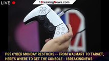 PS5 Cyber Monday Restocks -- From Walmart to Target, Here's Where to Get the Console - 1BREAKINGNEWS