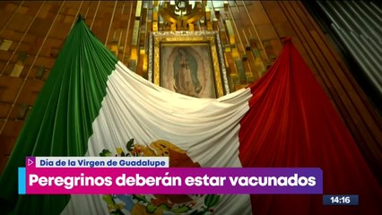 Peregrinos que visiten la Basílica de Guadalupe deberán estar vacunados