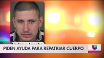 Piden ayuda para repatriar cuerpo de padre hispano