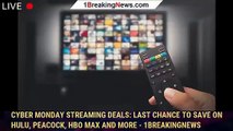 Cyber Monday Streaming Deals: Last Chance to Save on Hulu, Peacock, HBO Max and More - 1BREAKINGNEWS