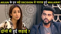Shocking | Malaika Arora Gets Very Upset As Arjun Kapoor Takes This BIG Decision