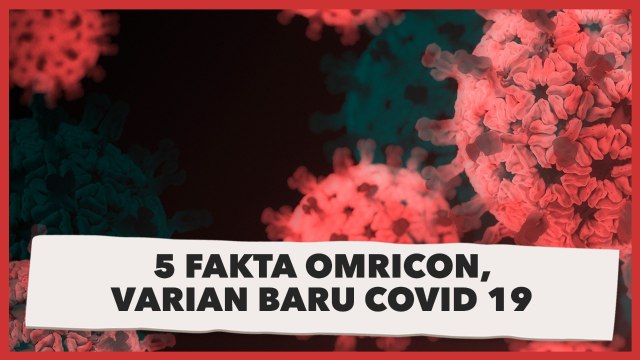 5 Fakta Penting Varian Baru Covid -19 Omicron