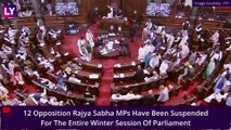 12 Opposition Party Rajya Sabha MPs Suspended For Entire Winter Session By Modi Govt, TMC Calls It 'Dictatorial'