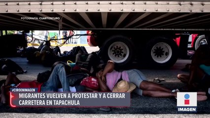 Migrantes vuelven a protestar y a cerrar carretera en Tapachula