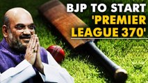 BJP to start premier league named after Article 370 in Amit Shah's seat | Oneindia News