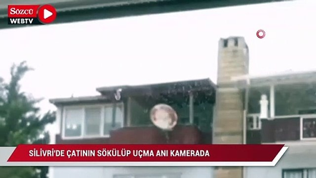 Silivri’de çatının sökülüp uçma anı kamerada
