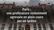 Paris : une professeure violemment agressée en plein cours par un lycéen