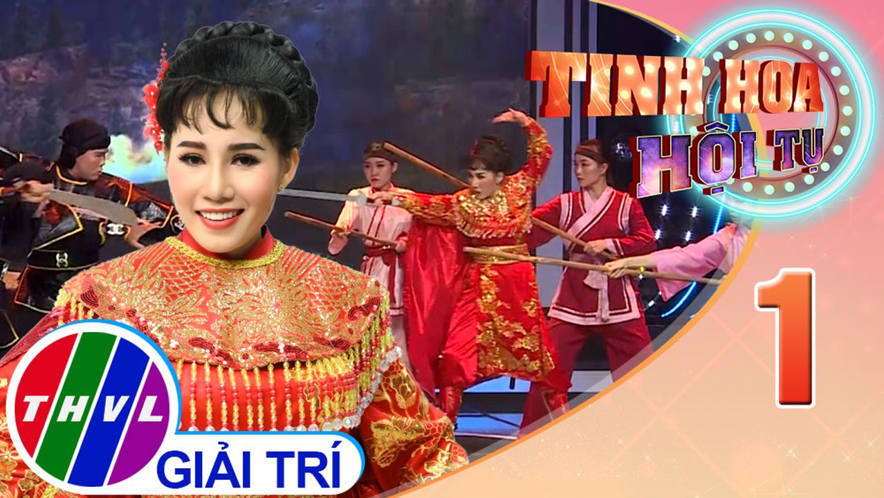 Tinh hoa hội tụ Mùa 3 - Tập 1: Ca cảnh Nữ tướng Lê Chân - Diễm Kiều
