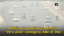 Delhi’s air quality remains 'very poor', AQI at 362