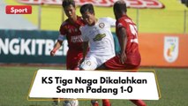 DIKALAHKAN SEMEN PADANG, KS TIGA NAGA TERDEGRADASI KE LIGA 3 !!
