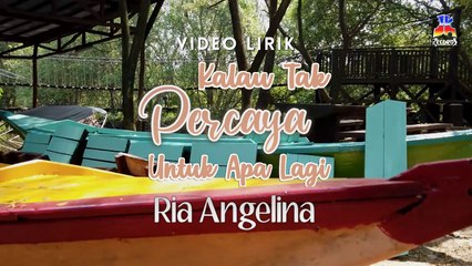 Ria Angelina - Kalau Tak Percaya Untuk Apa Lagi (Official Lyric Video)