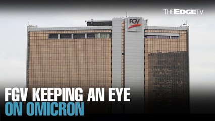 NEWS: FGV keeping vigilant on Omicron