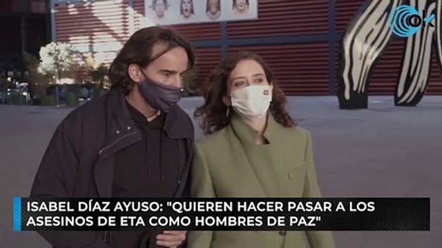 Isabel Díaz Ayuso: Quieren hacer pasar a los asesinos de ETA como hombres de paz