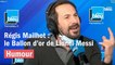 Régis Mailhot : le Ballon d'or de Lionel Messi