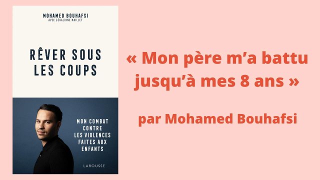 Mohamed Bouhafsi : « Mon père m’a battu jusqu’à mes 8 ans »