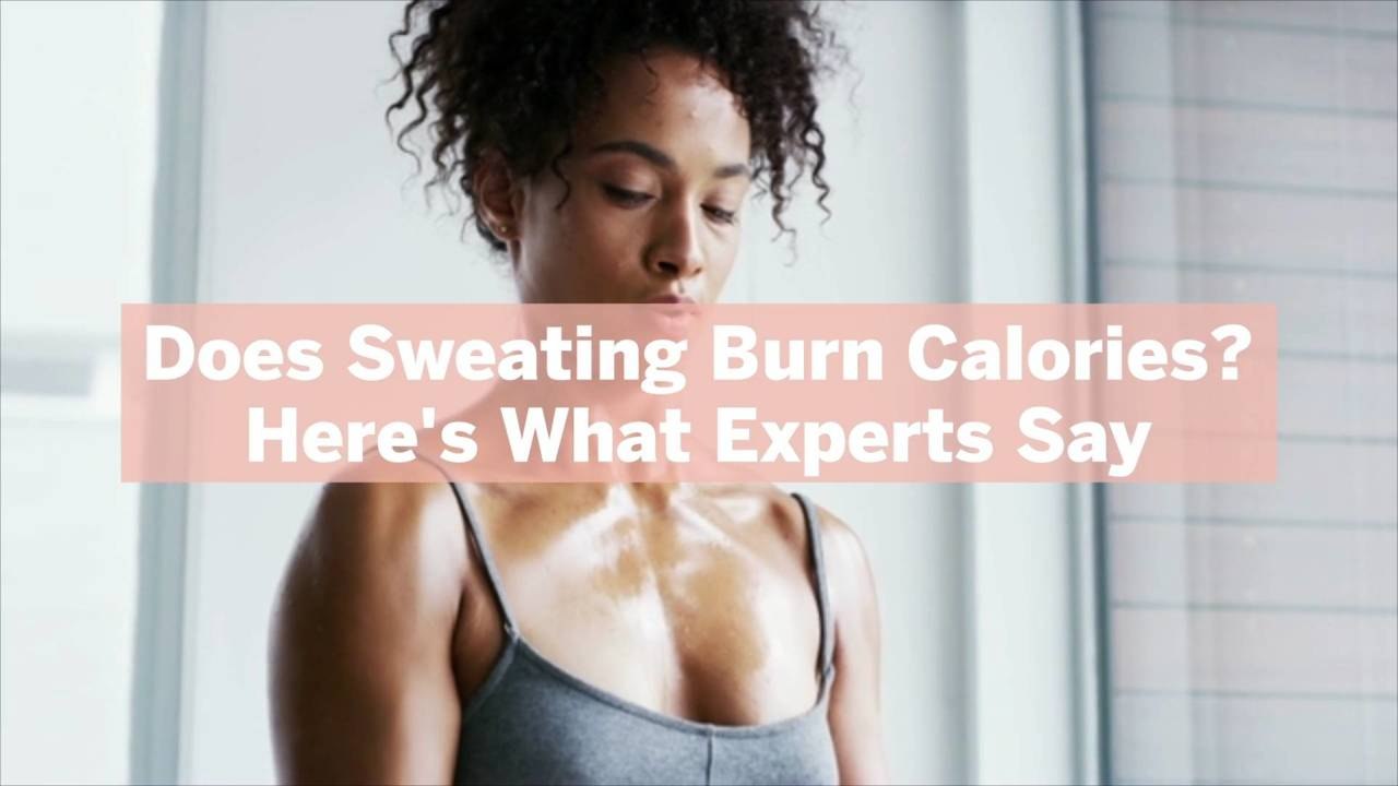 Does Sweating Burn Calories? Here's What Experts Say